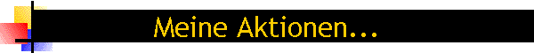 Meine Aktionen...